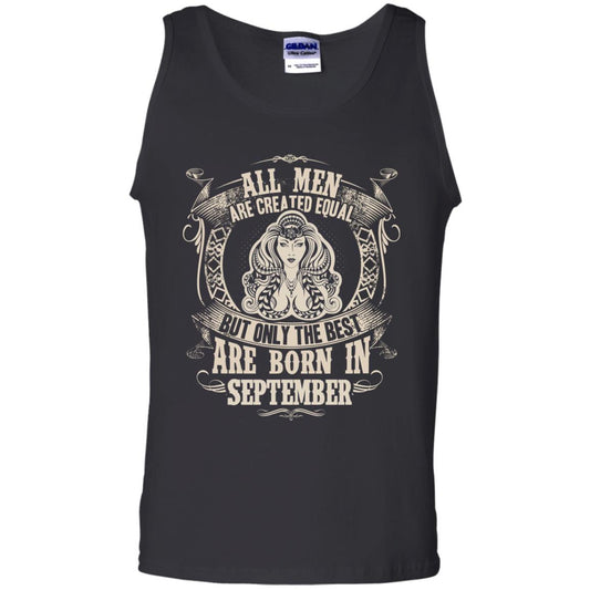All Men Are Created Equal, But Only The Best Are Born In September T-shirt Black