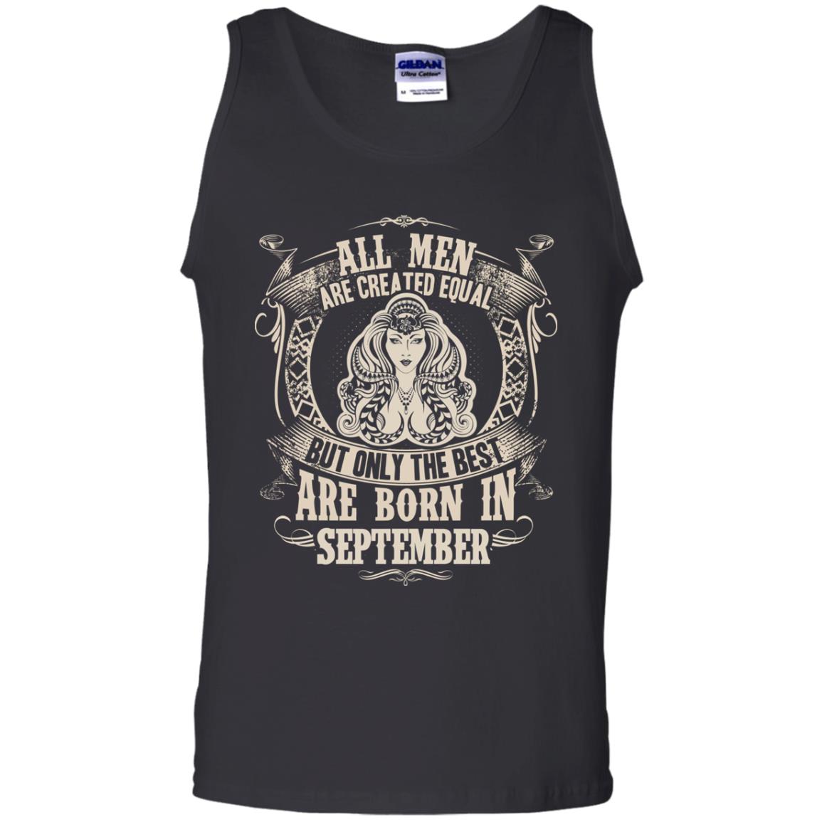 All Men Are Created Equal, But Only The Best Are Born In September T-shirtG220 Gildan 100% Cotton Tank Top