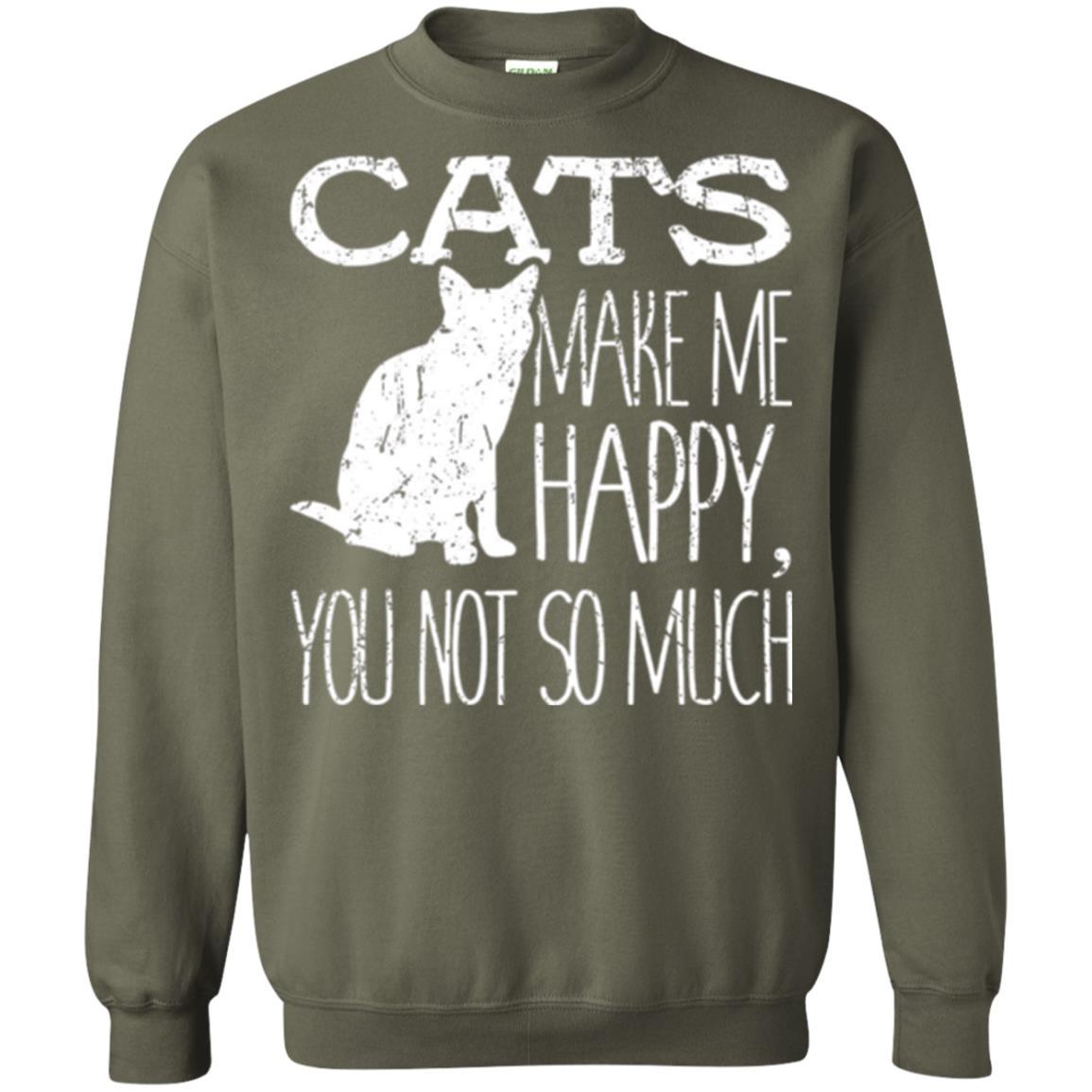 Cat Lover T-shirt Cats Make Me Happy You Not So Much Military Green