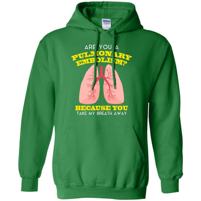 Are You A Pulmonary Embolism Funny Saying Shirt For Nurse Irish Green