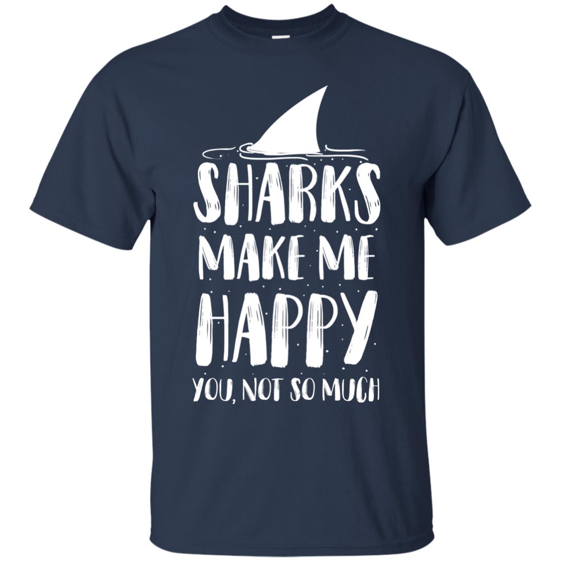 Sharks Make Me Happy You Not So Much Shirt For Sharks Lover Navy