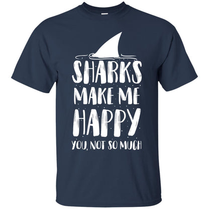 Sharks Make Me Happy You Not So Much Shirt For Sharks Lover Navy