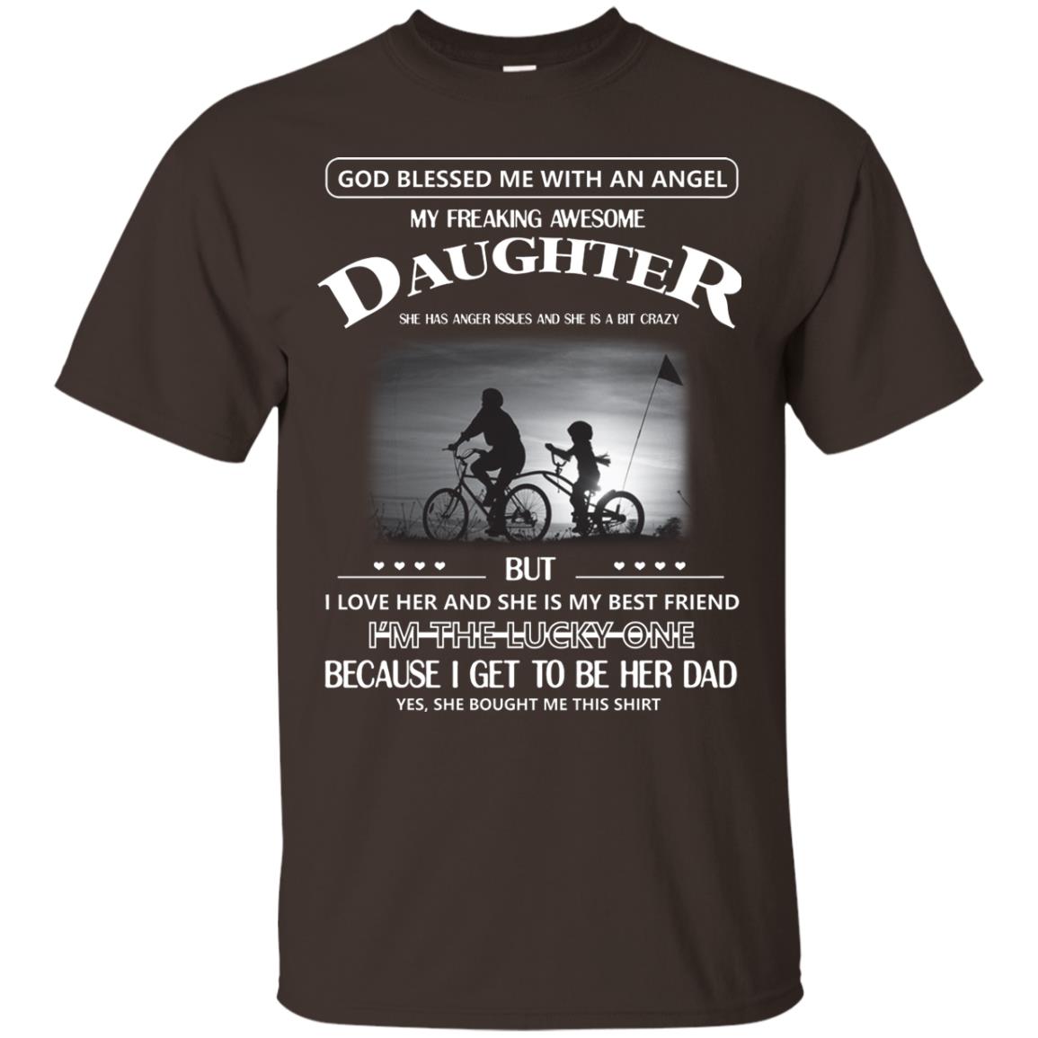 God Blessed Me With An Angle My Freaking Awesome Daughter Shirt Dark Chocolate