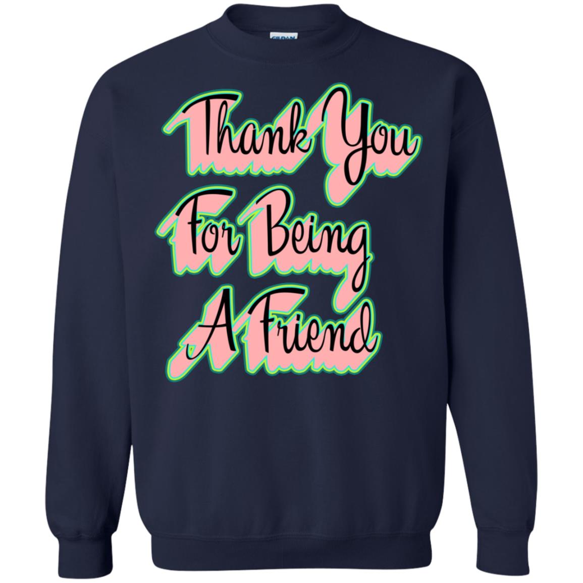 Thank You For Being A Friend Best Quote Shirt Navy