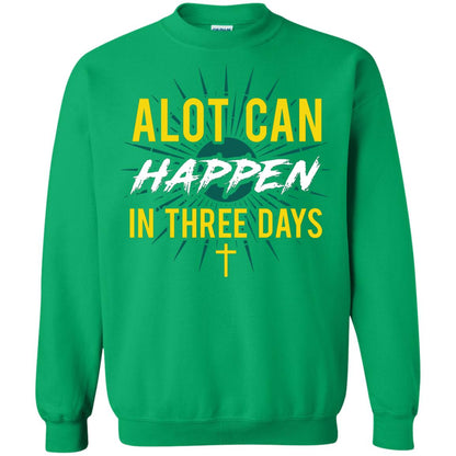 Alot Can Happen In Three Days Christian T-shirt For Easter Day Irish Green