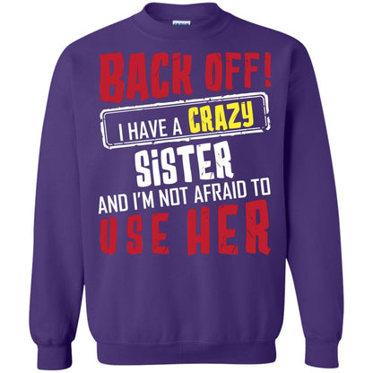 Back Off I Have A Crazy Sister And I_m Not Afraid To Use Her Sister Shirt Purple