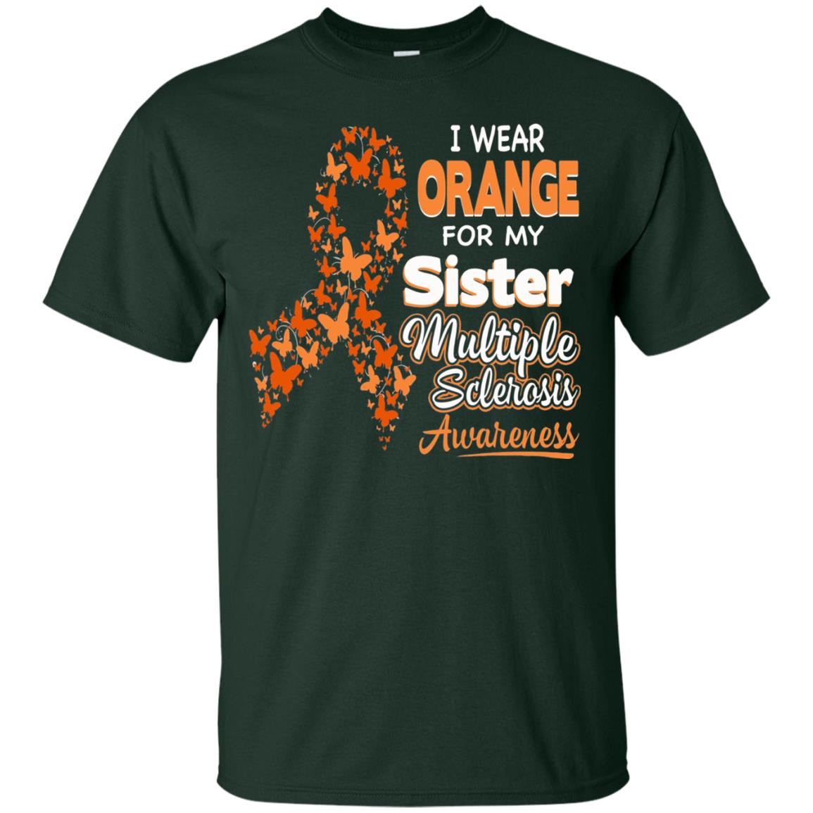 I Wear Orange For My Sister Multiple Sclerosis Awareness T-shirt Forest