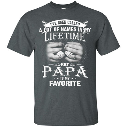 I_ve Been Called A Lot Of Names In My Lifetime Papa T-shirt Dark Heather