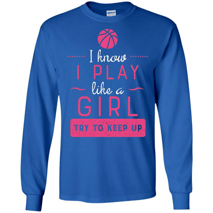 Basketball Shirt -girls Play Like A Girl Try To Keep Up Royal