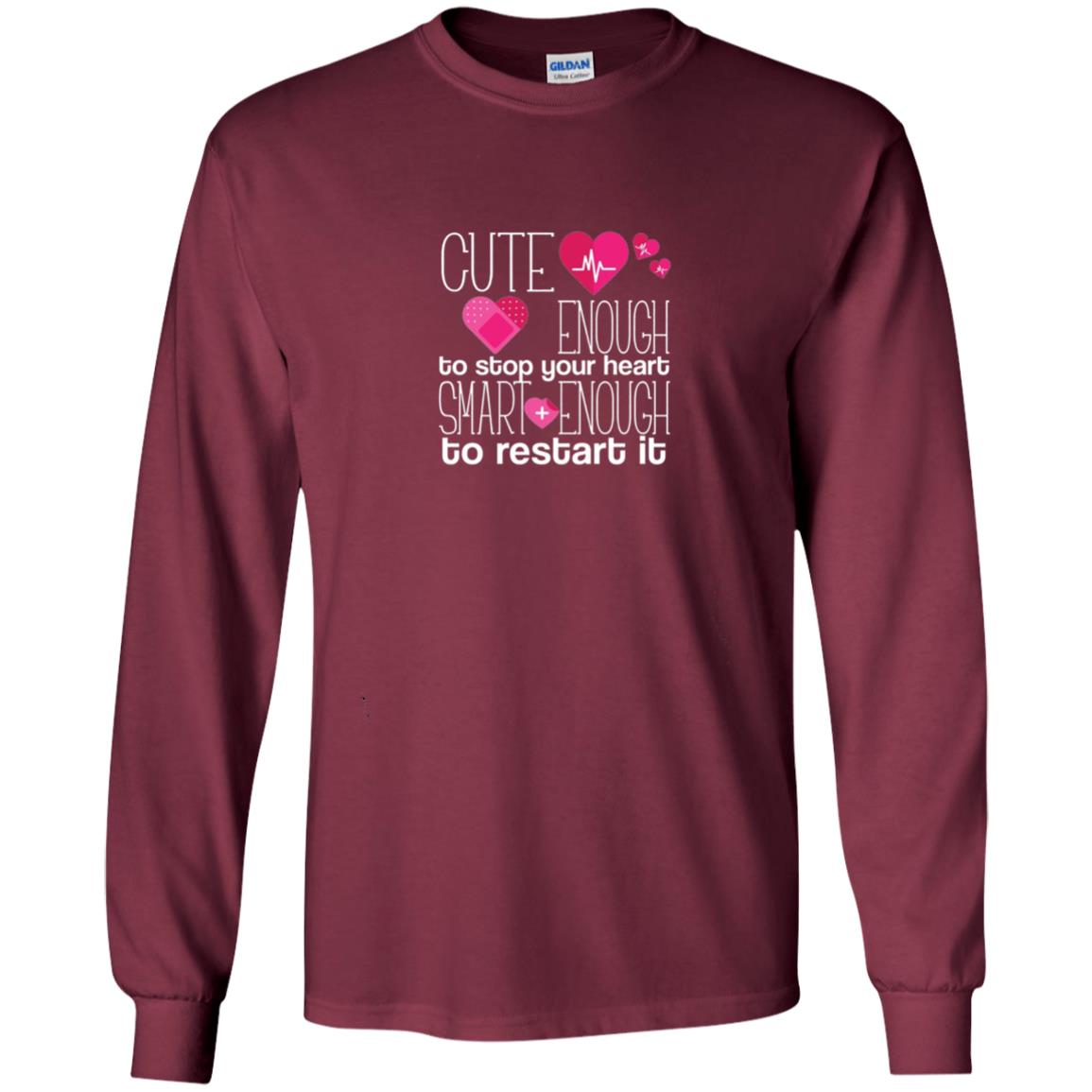 Cute Enough To Stop Your Heart Smart Enough To Restart It Nursing Student Maroon