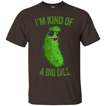 Funny Pickle T-shirt I_m Kind Of A Big Dill Dark Chocolate