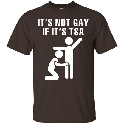 It’s Not Gay If It’s Tsa Lgbt T-shirt Dark Chocolate