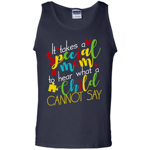It Takes A Special Mom To Hear What A Child Cannot Say Autism Mom ShirtG220 Gildan 100% Cotton Tank Top