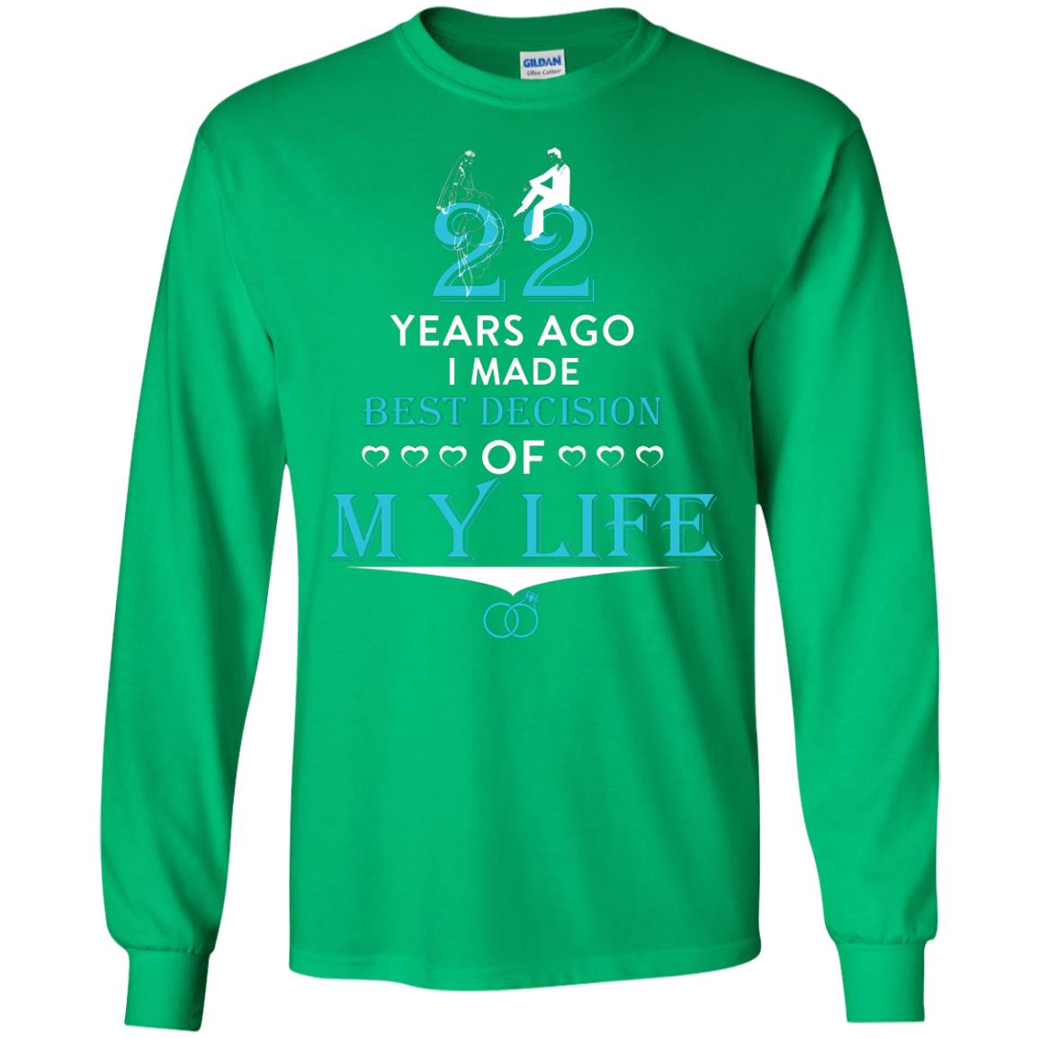 Marriage T-shirt 22 Years Ago I Made Best Decision Of My Life Irish Green