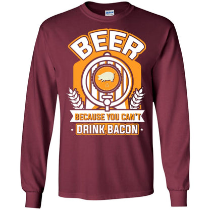 Beer T-shirt Because You Can't Drink Bacon Maroon