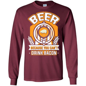 Beer T-shirt  Because You Can't Drink Bacon