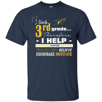 I Teach 3rd Grade Therefore I Help Empower Inspire Mentor Transform Believe Encourage Motivate Shirt Navy