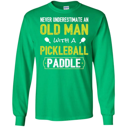 Pickleball T-shirt Never Underestimate Old Man Irish Green