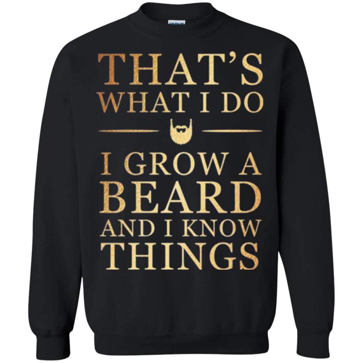Beard T-shirt That_s What I Do I Grow A Beard And I Know Things Black