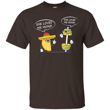She Loves Me More Tacos Or Fitness Shirt Dark Chocolate