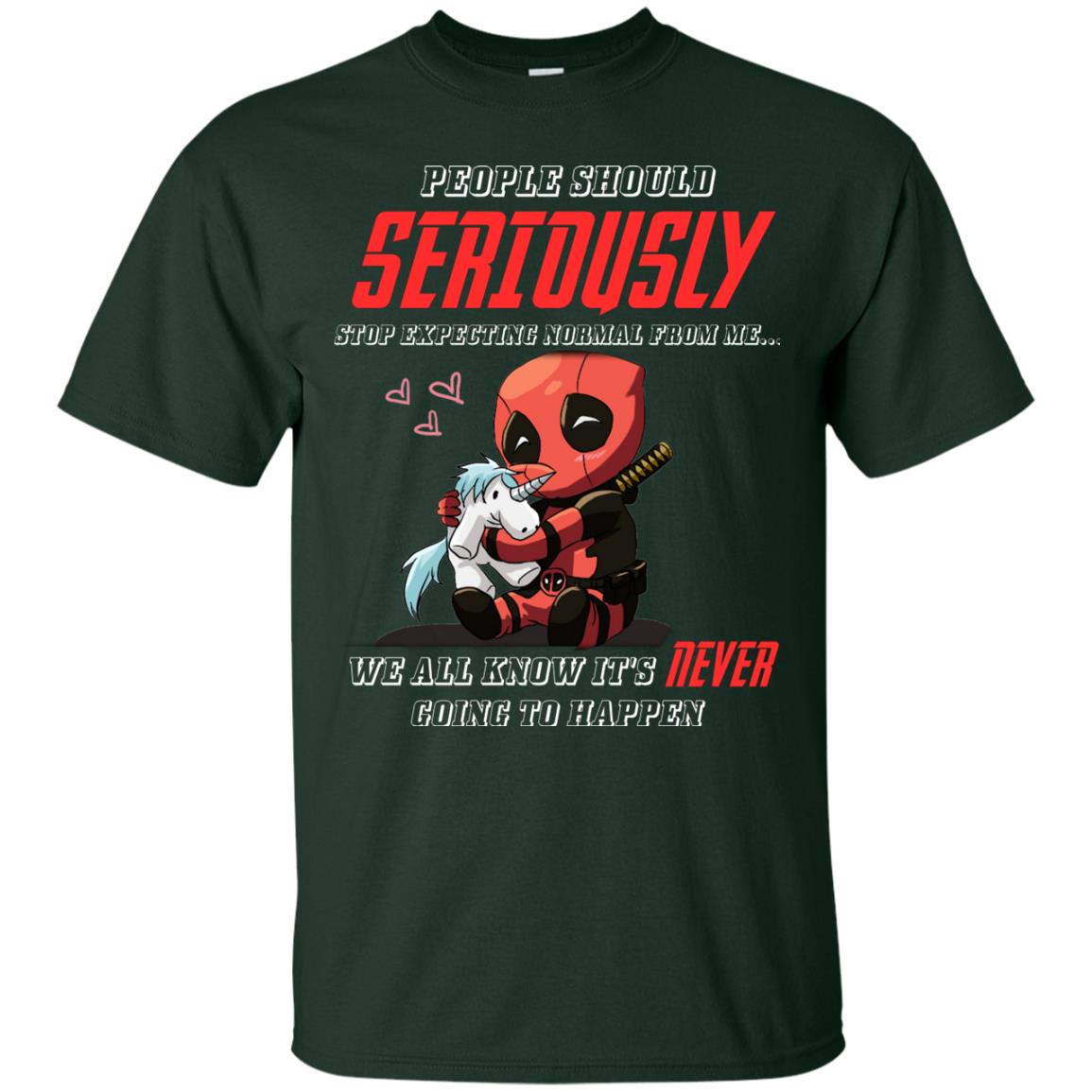 People Should Seriously Stop Expecting Normal From Me We All Know It_s Never Going To Happen Shirt Forest