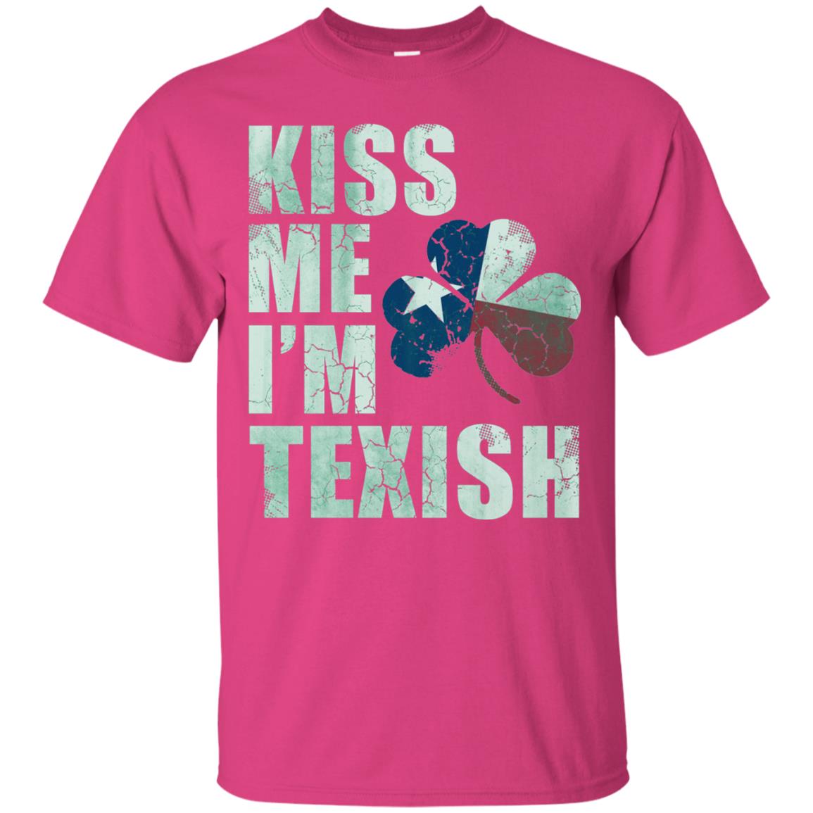 Kiss Me I_m Texish St. Patrick_s Day T-shirt Heliconia
