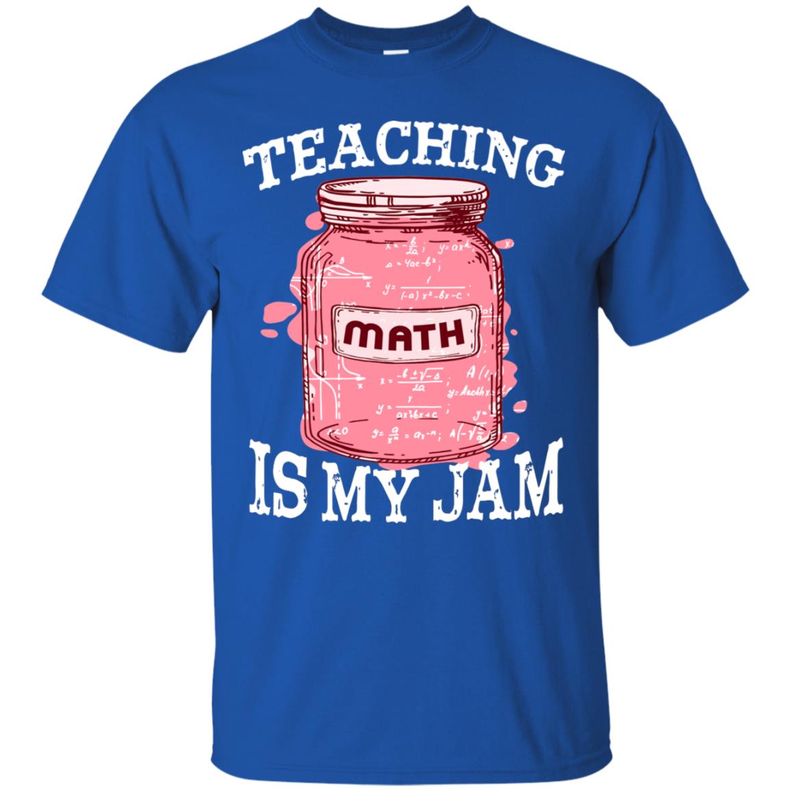 Teaching Math Is My Jam Mathematics Gift Shirt Royal