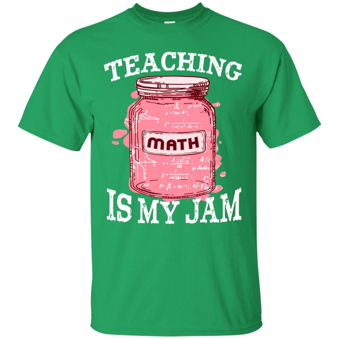 Teaching Math Is My Jam Mathematics Gift Shirt Irish Green