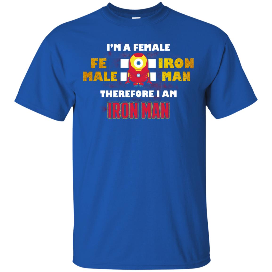 Im A Female Therefore I Am Iron Man Shirt Royal