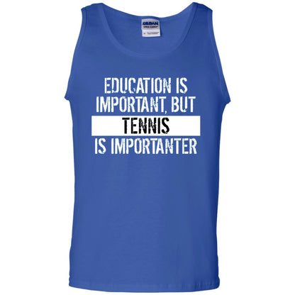 Tennis T-shirt Education Is Important Tennis Is Importanter Royal