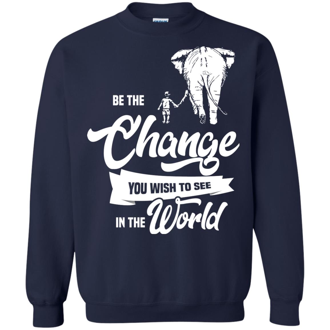 Be The Change You Wish To See In The World Shirt Navy