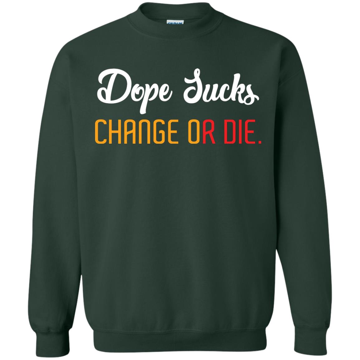 Dope Sucks Change Or Die T-shirt Forest Green