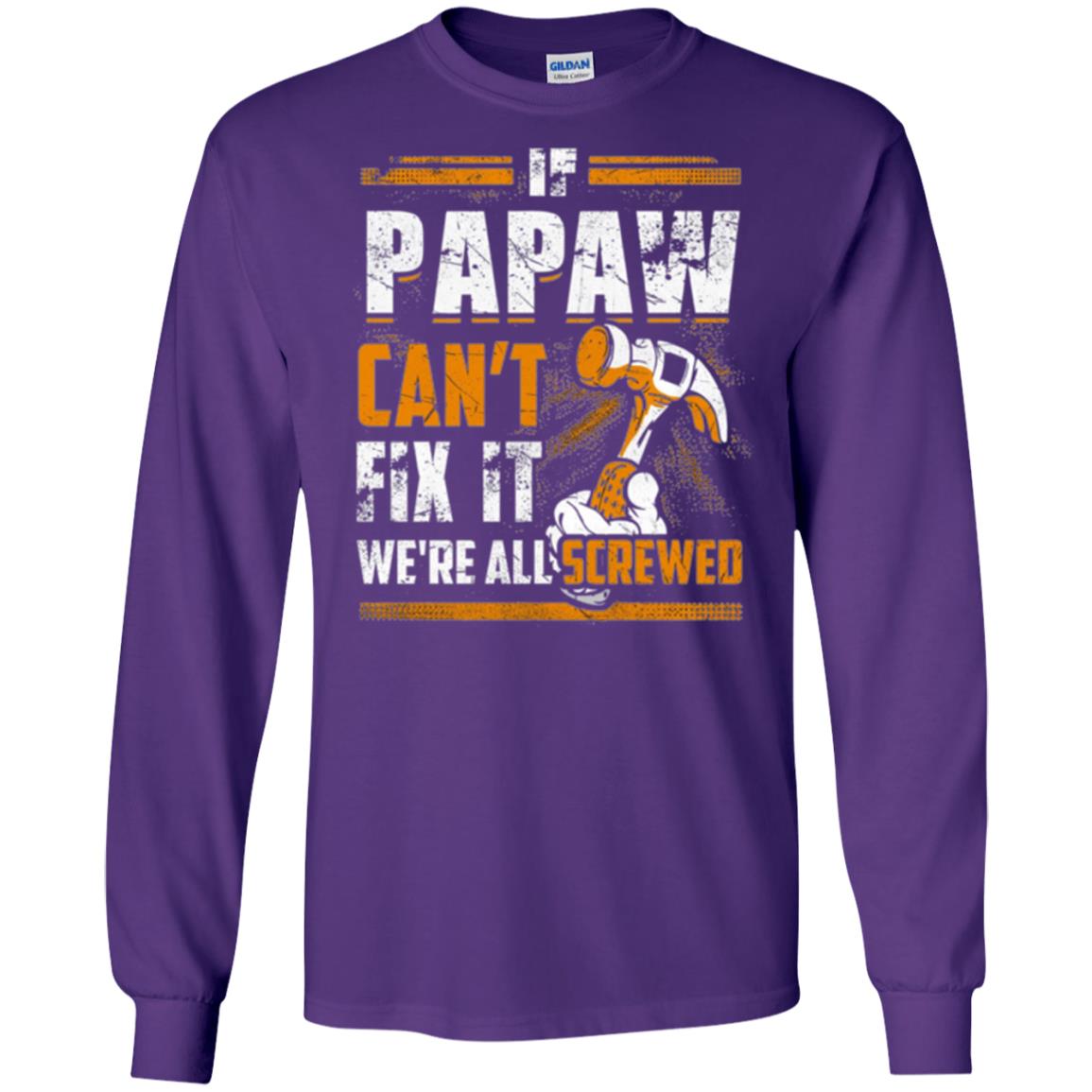 If Papaw Can_t Fix It We_re All Screwed T-shirt Purple