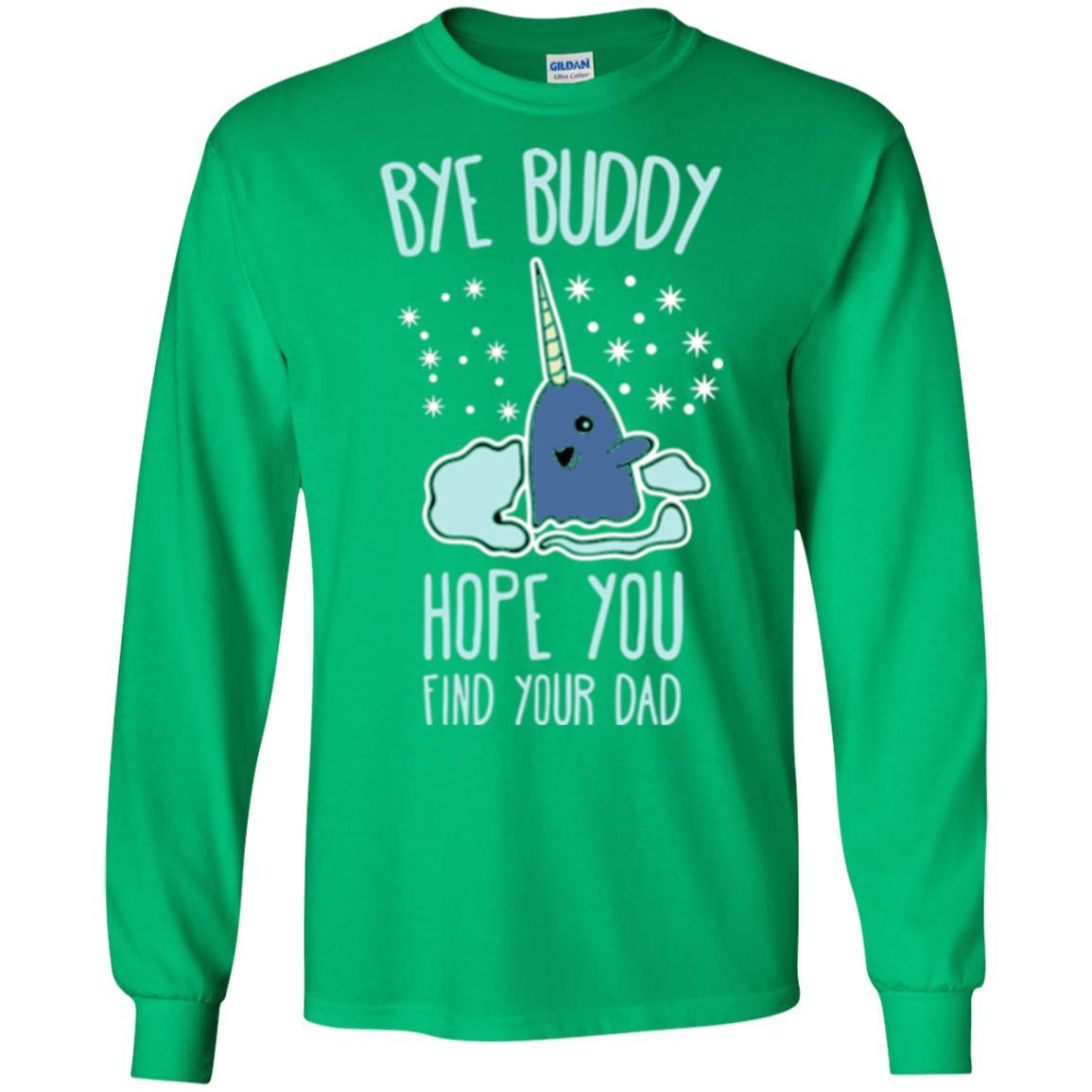 Family T-shirt Bye Buddy Hope You Find Your Dad Irish Green