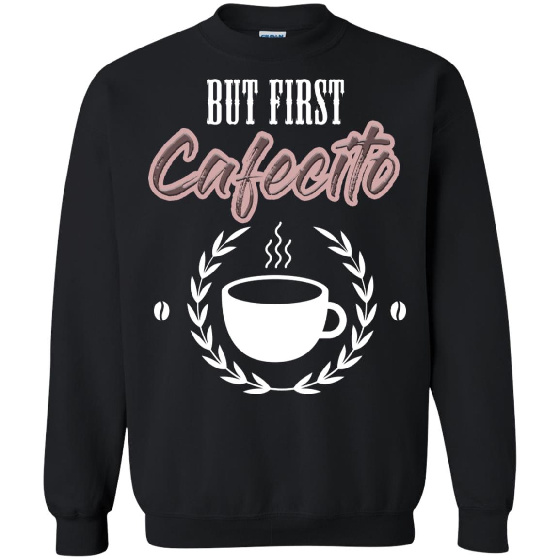 But First Cafecito Coffee Gift Shirt For Mens Or Womens Black