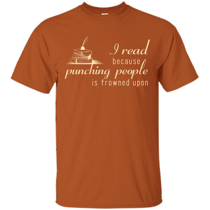 I Read Because Punching People Is Frowned Upon Reading Lovers Shirt Texas Orange