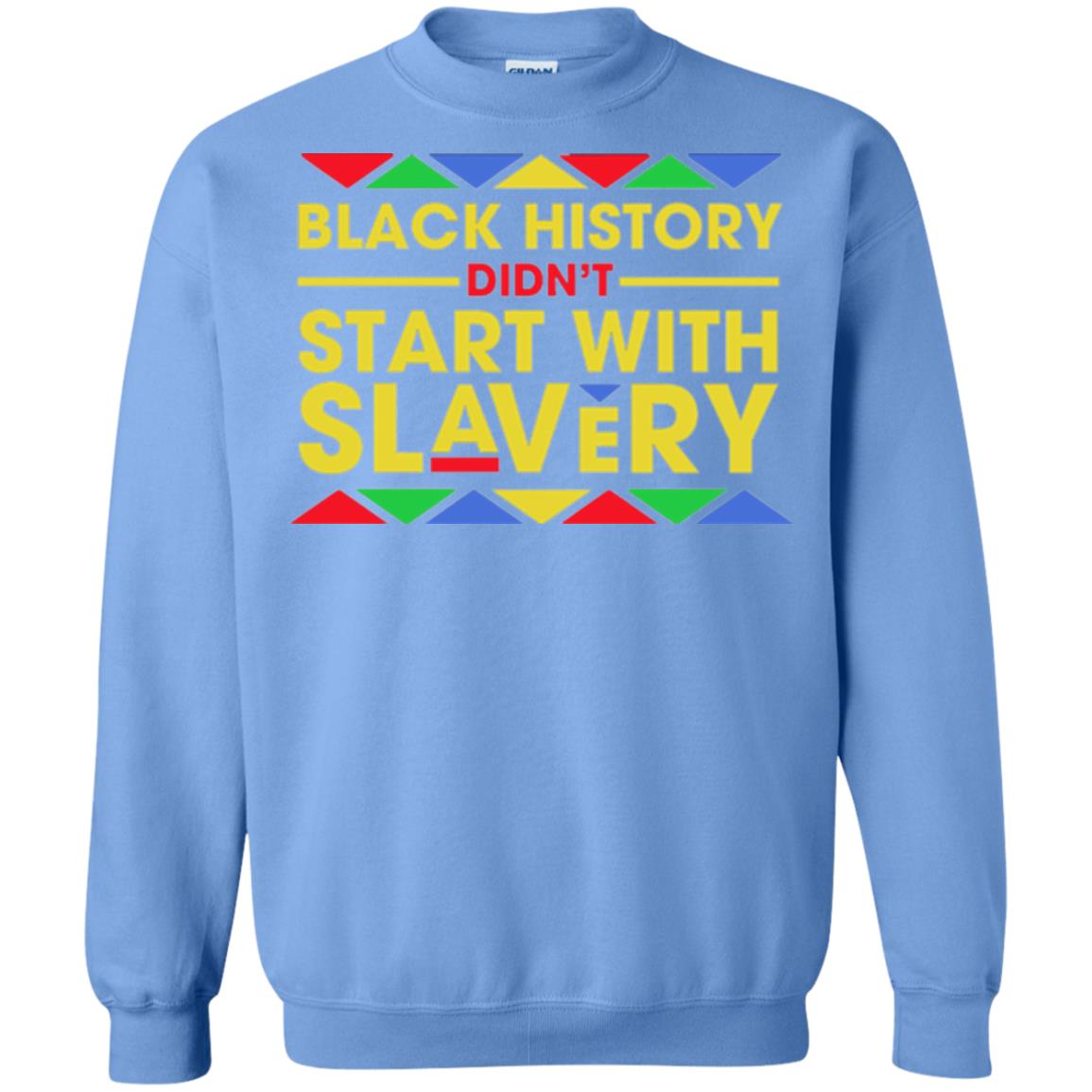 Black History Didn_t Start With Slavery T-shirt Human Rights Carolina Blue