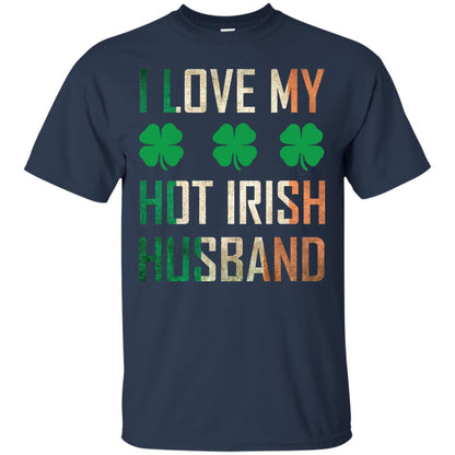 I Love My Hot Irish Husband Saint Patricks Day Shirt For Wife Navy