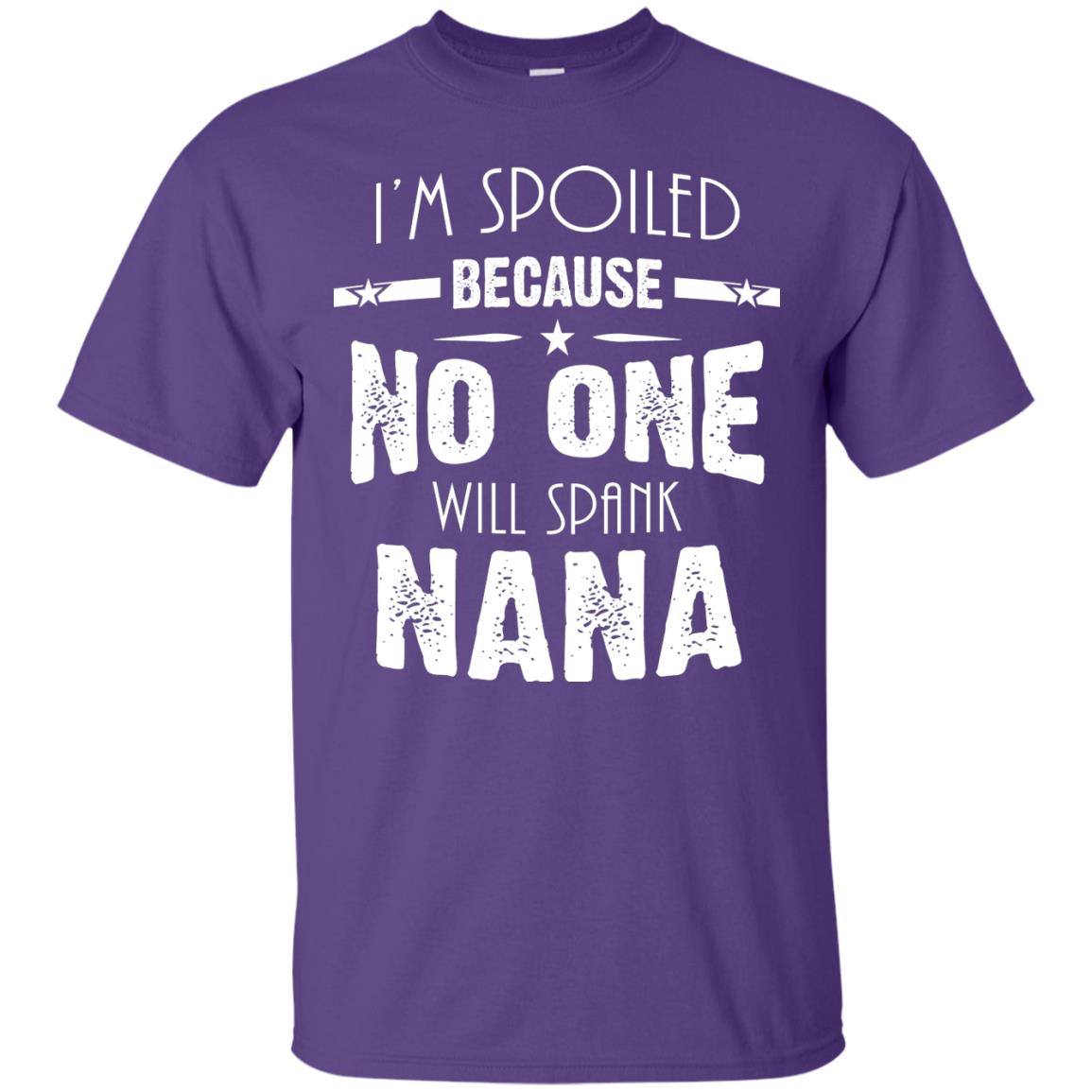 Family T-shirt I'm Spoiled Because No One Will Spank Nana Purple