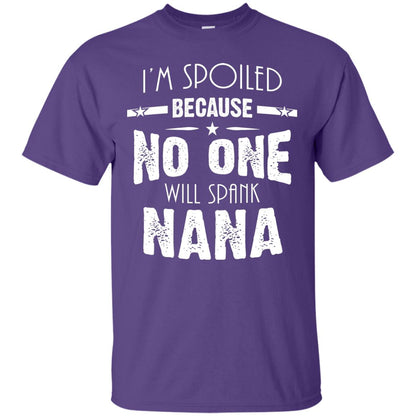 Family T-shirt I'm Spoiled Because No One Will Spank Nana Purple