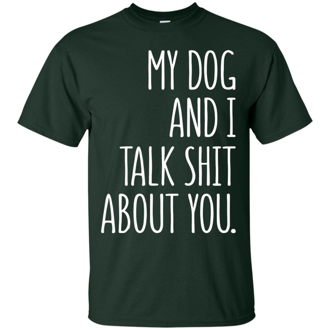 Dog Lovers T-shirt My Dog And I Talk About You Forest Green