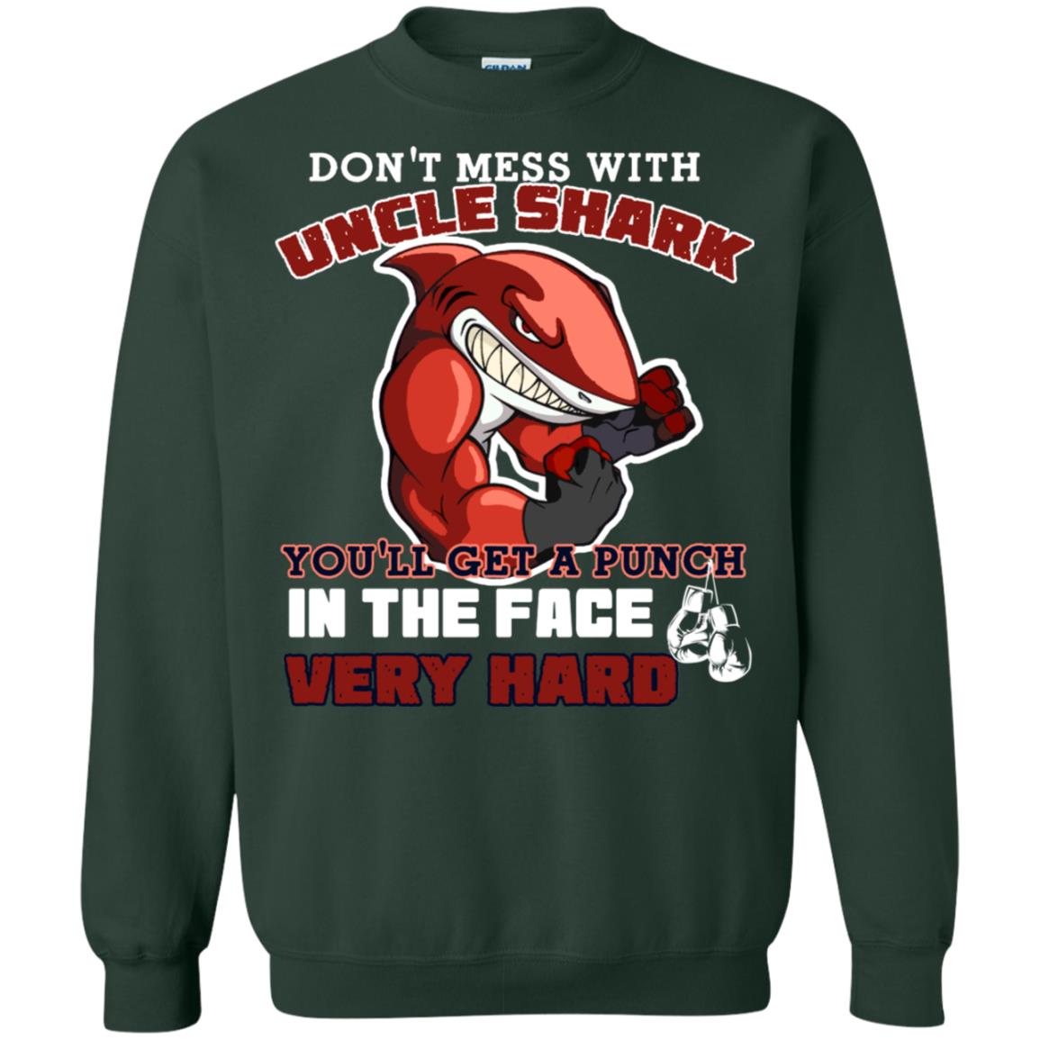 Don't Mess With Uncle Shark You'll Get A Punch In The Face Very Hard Family Shark Shirt Forest Green