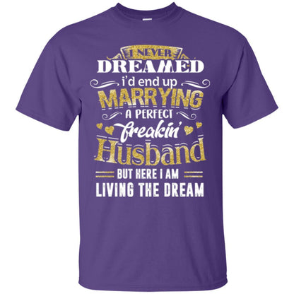 Wife T-shirt I Never Dreamed Marrying Perfect Freakin' Husband Purple