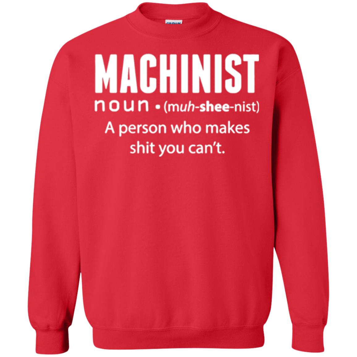 A Person Who Makes Shit You Can't Machinist Definition T-shirt Red