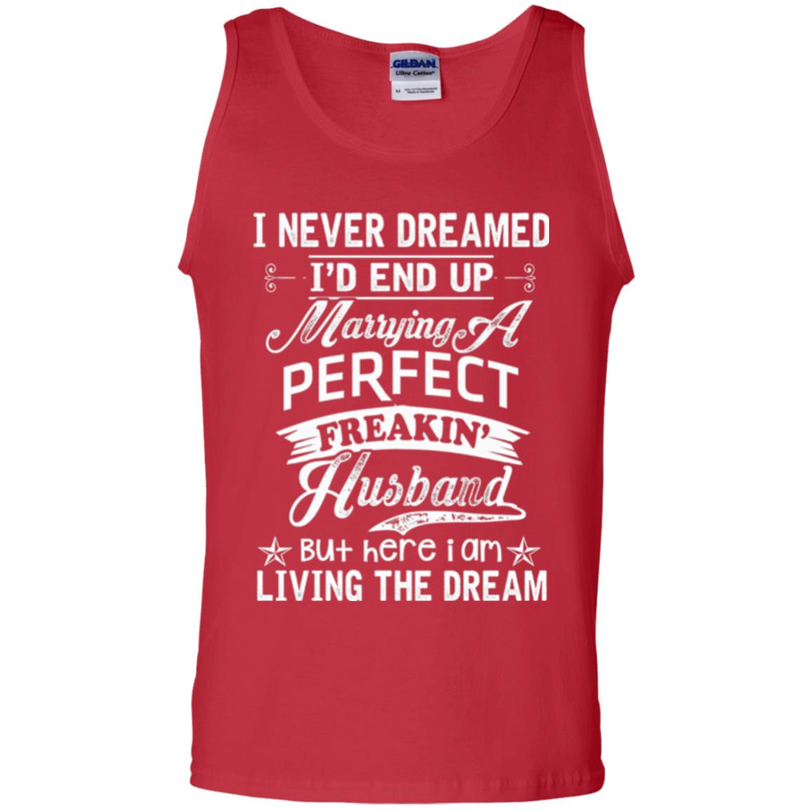 Wife T-shirt I Never Dreamed I'd End Up Marrying Perfect Freakin_ Husband Red