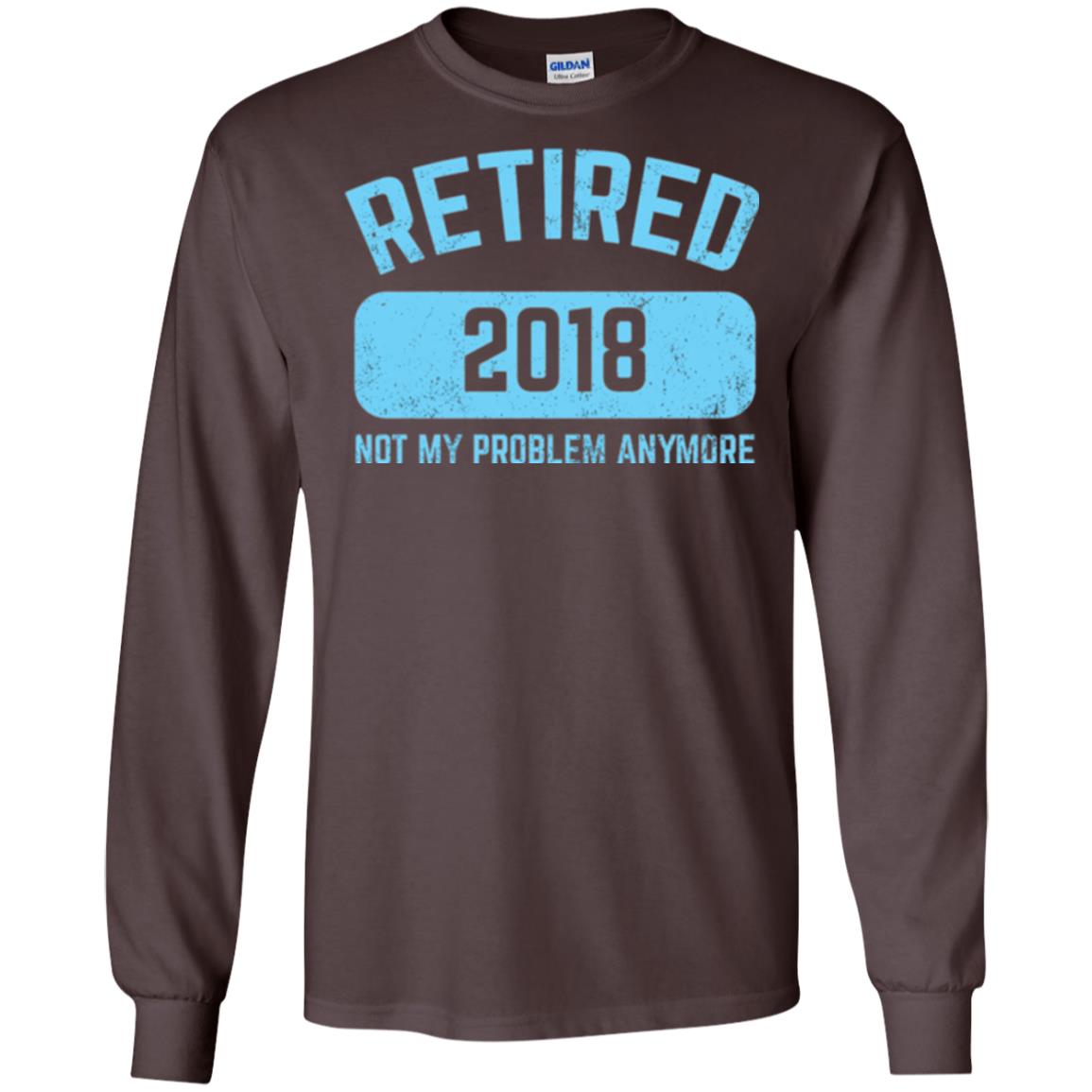 Funny Retirement Party Shirt Not My Problem Anymore 2018 Dark Chocolate