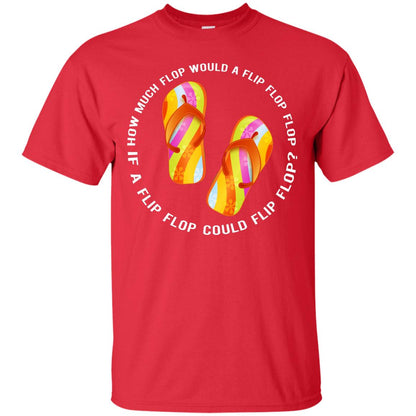 How Much Flop Would A Flip Flop Flop If A Flip Flop Could Flip Flop Shirt Red