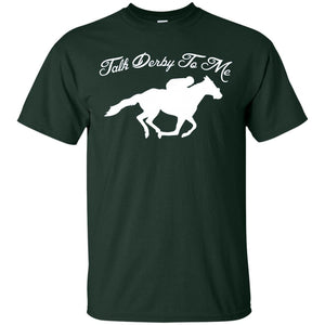 Talk Derby To Me Kentucky Derby Horse Race Shirt