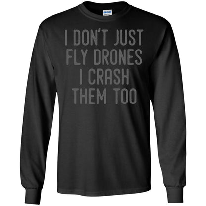 I Don't Just Fly Drones I Crash Them Too T-shirt Black