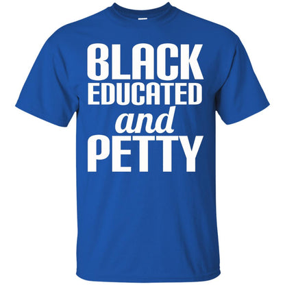 Petty Queen Juneteenth T-shirt Black Educated And Petty Royal